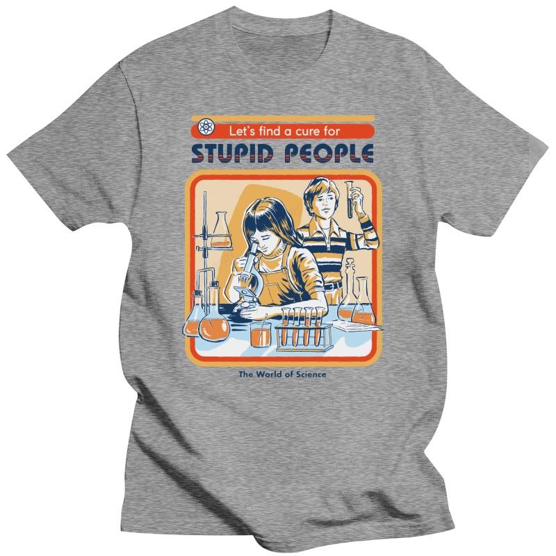 

Let’s Find A Cure For Stupid People T Shirt The World Of Science Science Lovers Gift male o-neck short sleeve casual tops 4XL