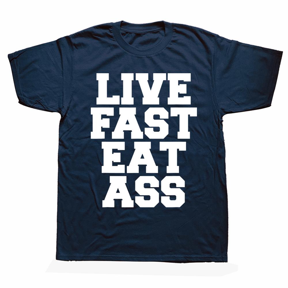 Neuheit Genial Lebe Schnell Iss Arsch Lustiges Zitat T-Shirts Grafik Baumwolle Streetwear Kurzarm Geburtstagsgeschenke Sommer T-Shirt