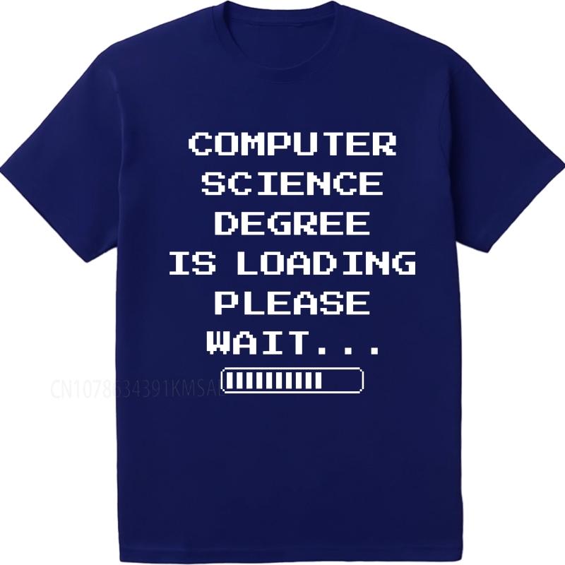 Casual summer Man tshirt Computer Science Degree Is Loading Please Wait Short Sleeve Soft Oneck Tee shirt cotton teeshirt