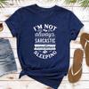 Im Not Always Sarcastic Women TShirt Casual Cotton Short Sleeve Summer Fashion Top for Gift Interesting Slogan T Shirt