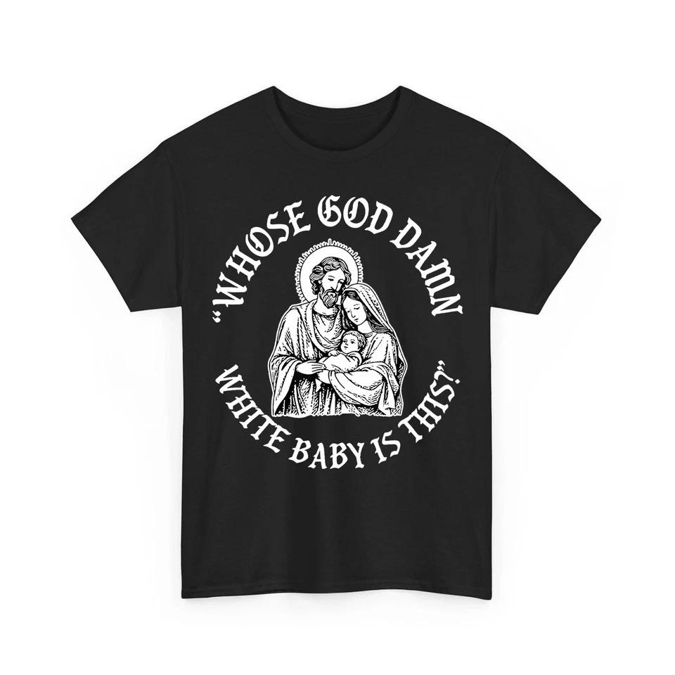 Whose God Damn White Baby Is This ? Nativity Parody Humor Funny Christmas Shirt S