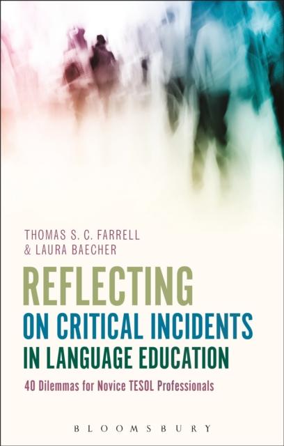 The Reflecting On Critical Incidents In Language Education : 40 Dilemmas For Novice TESOL Professionals Book