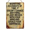 1pc Worrying Is a Waste of Time Vintage Metal Tin Sign 12x8 Inch, 2D Flat Motivational Wall Plaque, Easy to Hang