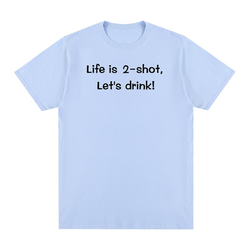 

Life is 2shot Lets drink Vintage tshirt Funny Gift Harajuku Streetwear Cotton Unisex T shirt New TEE TSHIRT Womens tops 3XL
