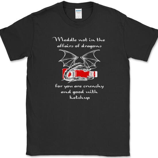 

Meddle Not In The Affairs Of Dragons T-Shirt Funny Fantasy Kingdom Tee 4XL