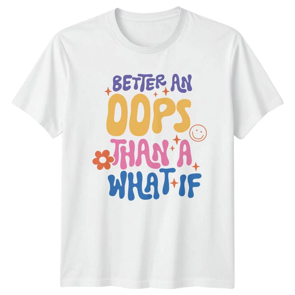 Better An Oops Than A What If Retro Vintage Quote TShirt S