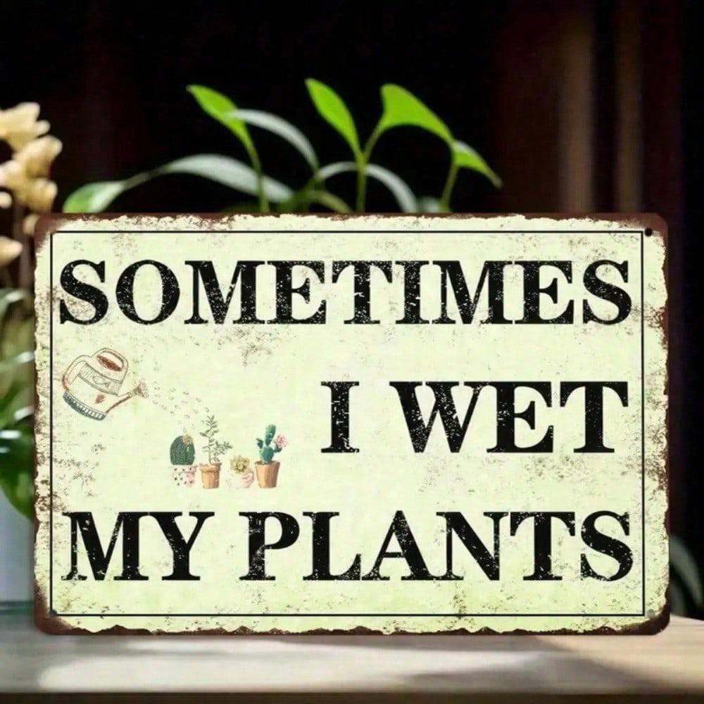 Funny Metal Sign Wet Plants Rustproof Tin Poster Garden Patio Indoor Outdoor Wall Decor Unique Gift