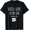 Excel-lent At My Job Funny Accountant Data Analystant Gift Unisex T-Shirt Mens Womens Tees Top