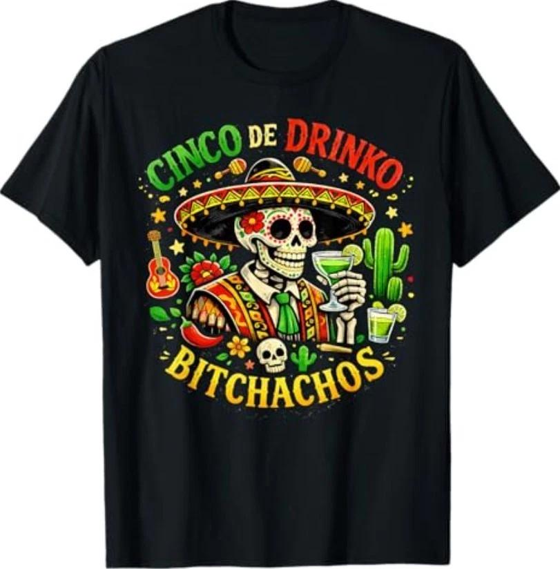 Cinco De Drinko Bitchachos Funny Cinco De Mayo Men Women T-Shirt XXL
