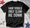Hair Would Only Slow Me Down Comfort Colors and Kids Tshirt, Funny Bald Humor Tee, Bald Guy Gift for Dad Husband Barber Friend