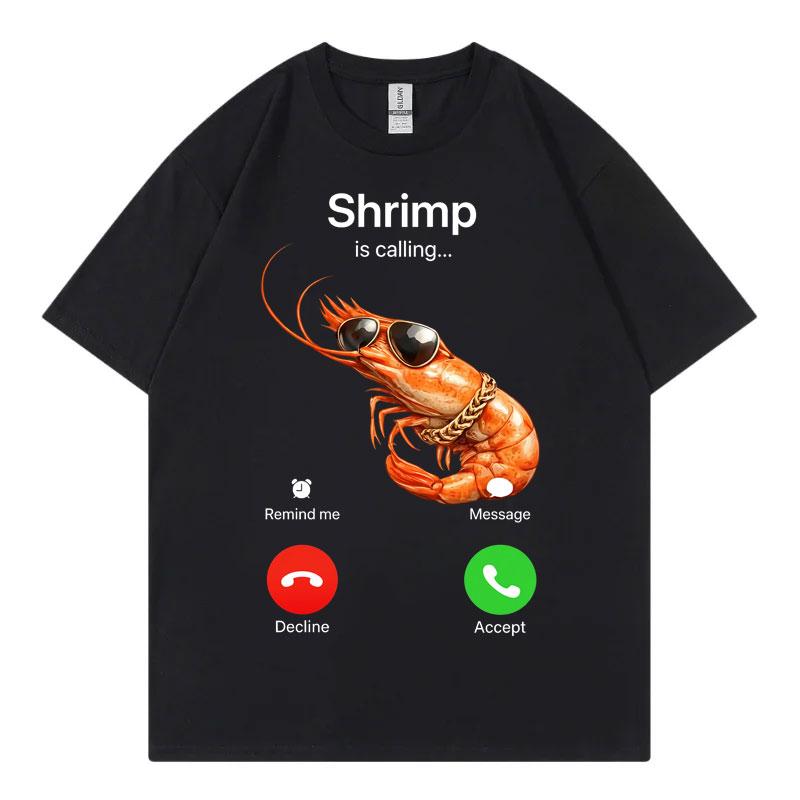 Shrimp Is Calling Funny Meme TShirts Unisex Unisex Clothing Fashion Loose ONeck T Shirt Summer Casual Cotton Short Sleeve TShirt