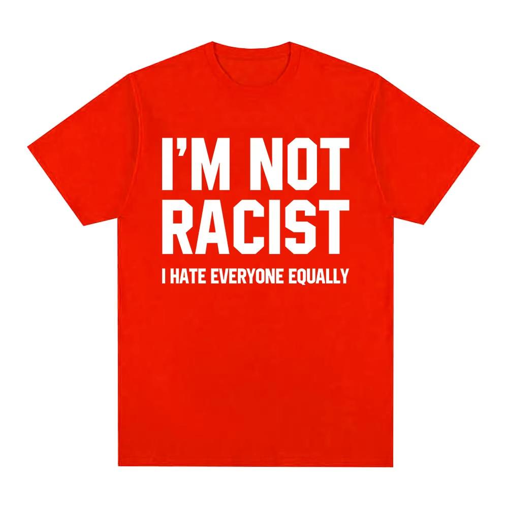 

Я не расист, я ненавижу всех одинаково Футболки Смешная Саркастичная Футболка с Принтом Букв Мужская Женская Модная Винтажная Хлопковая Повседневная Футболка 4XL
