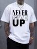 Never Give Up Inspirational Letter Graphic T-Shirt Contrast Font Motivational Slogan Cotton Unisex Tee
