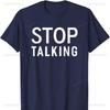 Stop Talking Funny Sarcastic Introvert Quiet Saying Cotton TShirt Graphic T Shirts Harajuku Streetwear Shirts for Men Shirts