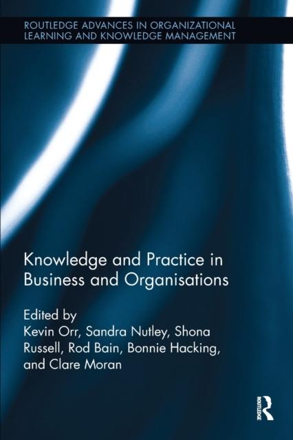 The Knowledge and Practice In Business and Organisations Book
