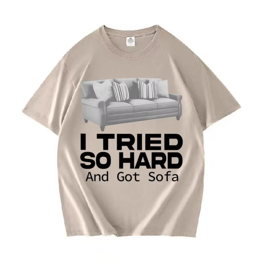

Funny Meme Tshirts I Tried So Hard and Got Sofa ONeck YK T Shirt Unisex Women Fashion Oversized Casual Cozy Short Sleeve T Shirt 4XL