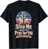 Stop Me and I'll Pray for You No Judgment Just Prayer T-Shirt