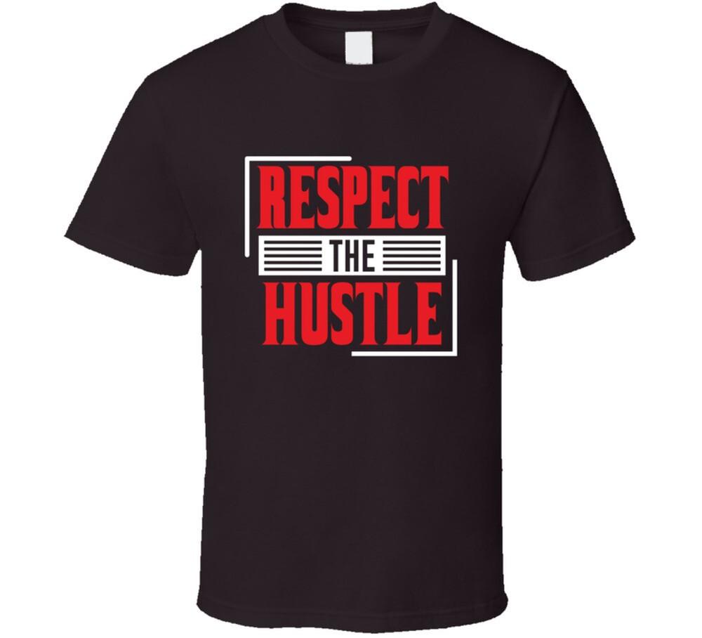 Respect The Hustle Inspiration Gift T-Shirt
