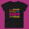 It's Good Day To Read Book Reading Bookworms Book Lovers Womens Tee T Shirt Mens Tops Unisex Top