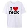 2025 New I Love Dick For Men's T-shirt High Quality Of Hearts Novelty Adult Joke T-shirt Summer Cotton Short Sleeve Couple Dress