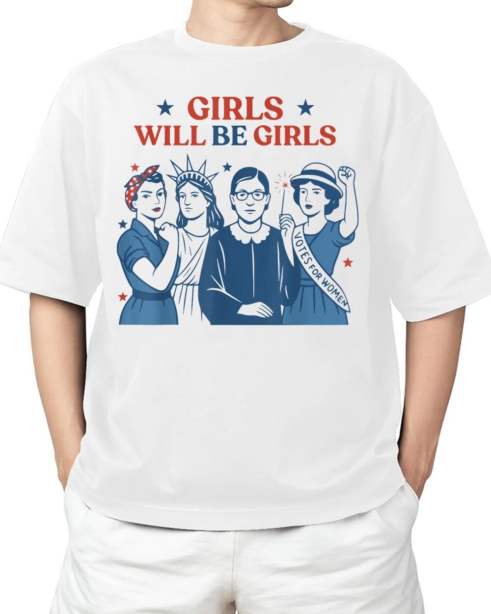 Girl Will Be Girls Patriotic Feminist 4th Of July USA For Adult S-4XL T-Shirt L