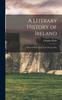 The A Literary History of Ireland : From Earliest Times To the Present Day Book