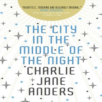 The City In the Middle of the Night by Charlie Jane Anders Paperback Book 9781789093568