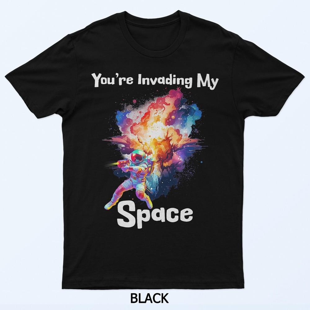 

You re Invading My Space Astronaut Galaxy Men Personal Space T-Shirt L