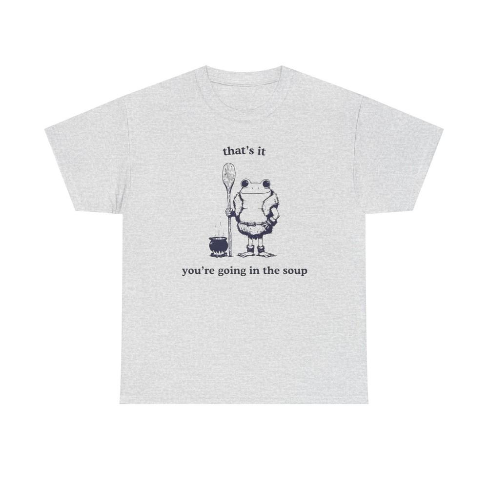 Your Going In The Soup Funny Frog Graphic T Shirt NEW Heavy Cotton Tee Unisex T-Shirt M