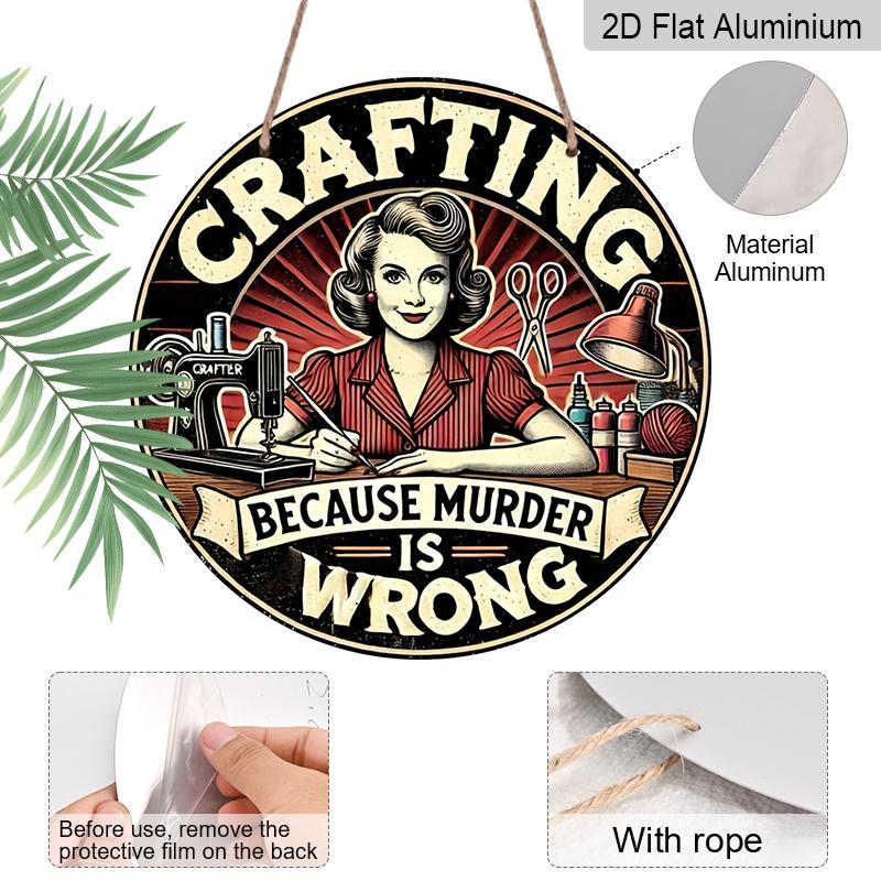 2D Flat, 1pc of 7.87 X 7.87 Inch Round Aluminum Sign, Funny "Crafting Because Murder Is Wrong" Vintage Plaque, Sewing Craft Room Decor, Metal Wall