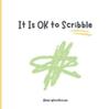 The It Is OK To Scribble : Get Your Feelings Out with a Scribble Book