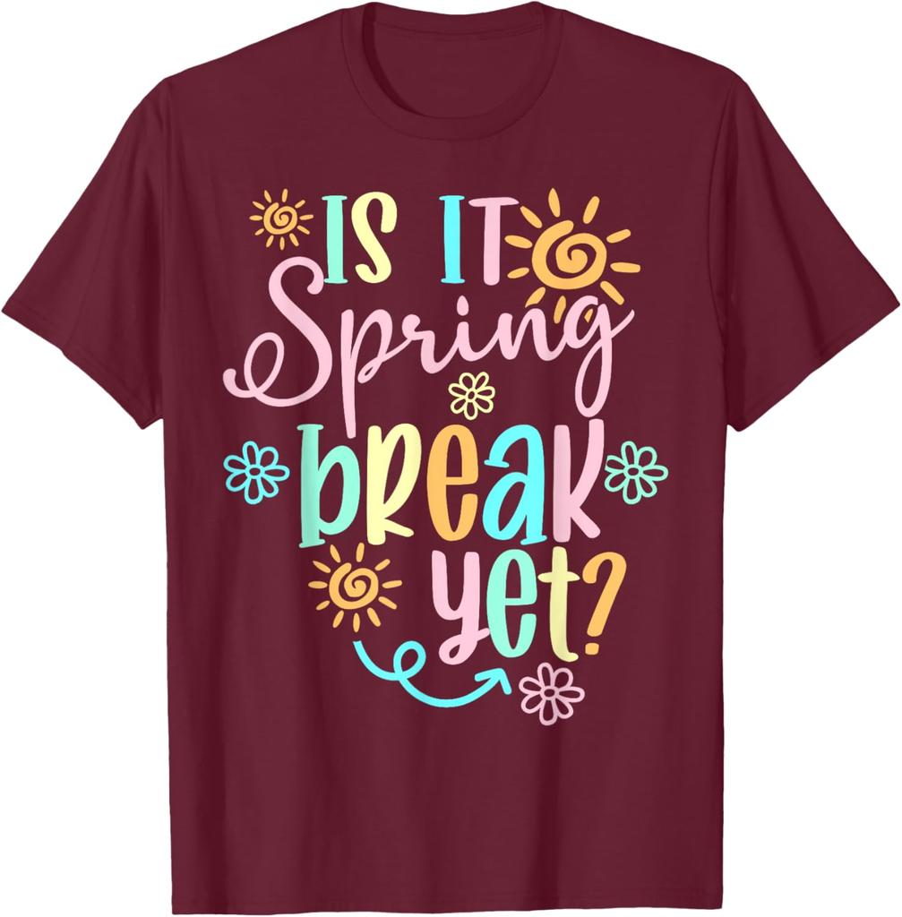 Is It Spring Break Yet Floral Sun Graphic T-Shirt Funny Teacher Casual Cotton Tee