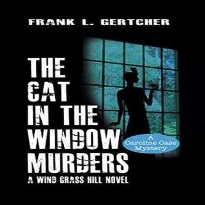The Cat In the Window Murders by Frank Gertcher Hardback Book 9781735145938