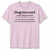 Dogtrovert Definition Shirt Dog Lover Apparel For Unisex Unisex