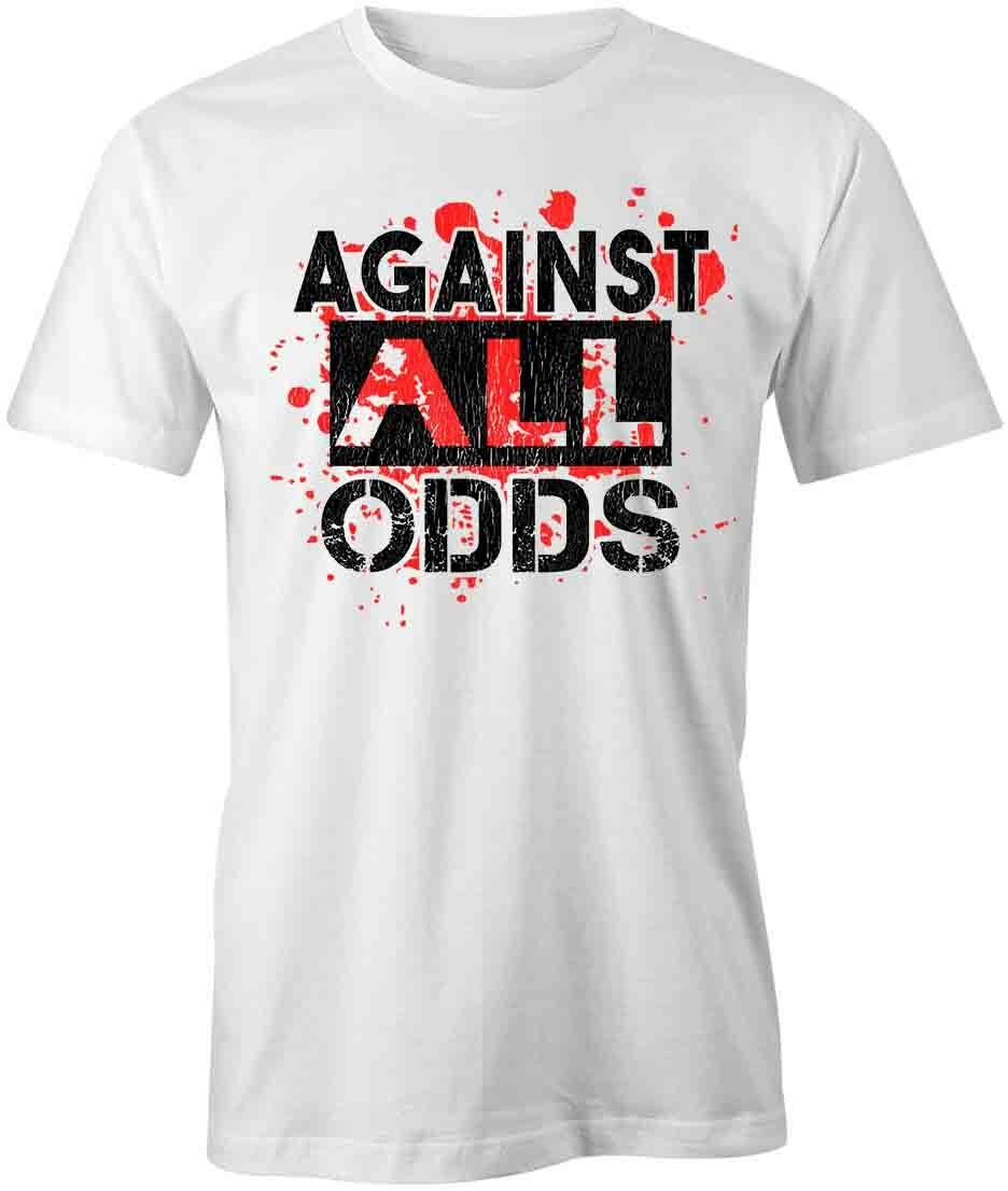 AGAINST ALL ODDS TShirt Tee Short-Sleeved Cotton MOTIVATION WHOLESOME S1WSA895 S