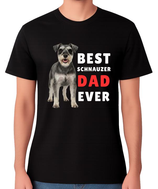 Best Schnauzer Dad Ever Funny Dog Father Gift T-Shirt Pet Lover Father Tee S