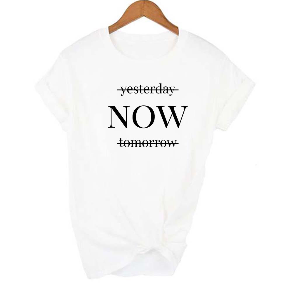 Yesterday Now Tomorrow Quote Print Women Shirts Life Is Now Motivational Inspirational Tee Tshirt Short Sleeve