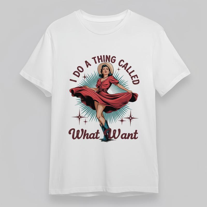 Women s Plus Size Comfortable T-Shirt I Do A Thing Called What Want Cotton Tee 4XL