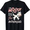 Funny Moo Cow Gifts I'm Moody In The Morning Funny Cow Lover T-Shirt.Jpg