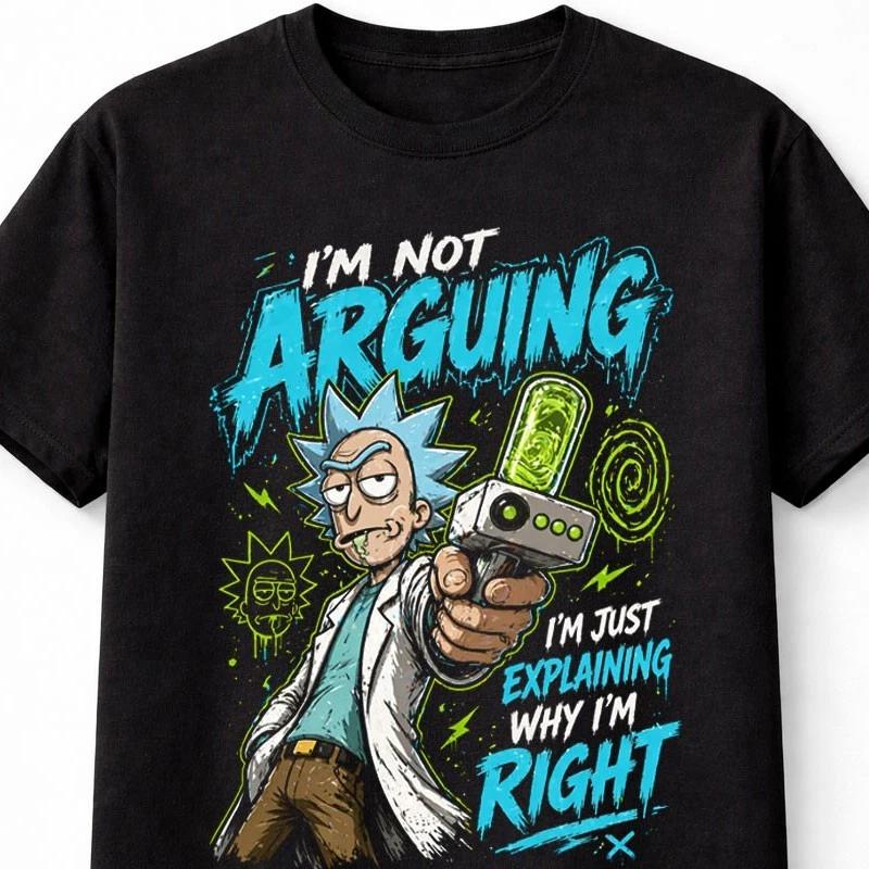 Rick Sanchez Im Not Arguing Funny Rick and Morty Unisex TShirt S