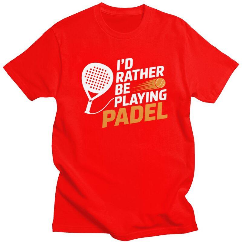 

Mens Id Rather Be Playing Padel T Shirts Round Neck Pure Cotton Short Sleeve Tee Shirt Loose Oversized Summer Tyle Clothing S