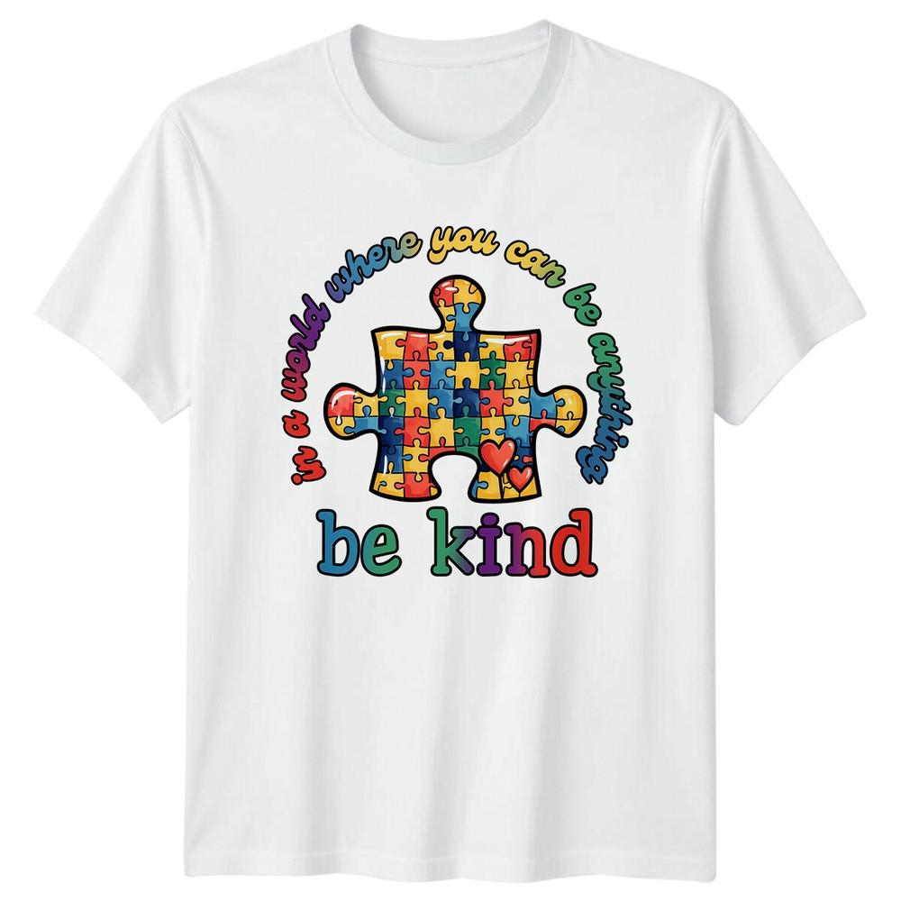 Autism Awareness TShirt In A World Where You Can Be Anything Be Kind S