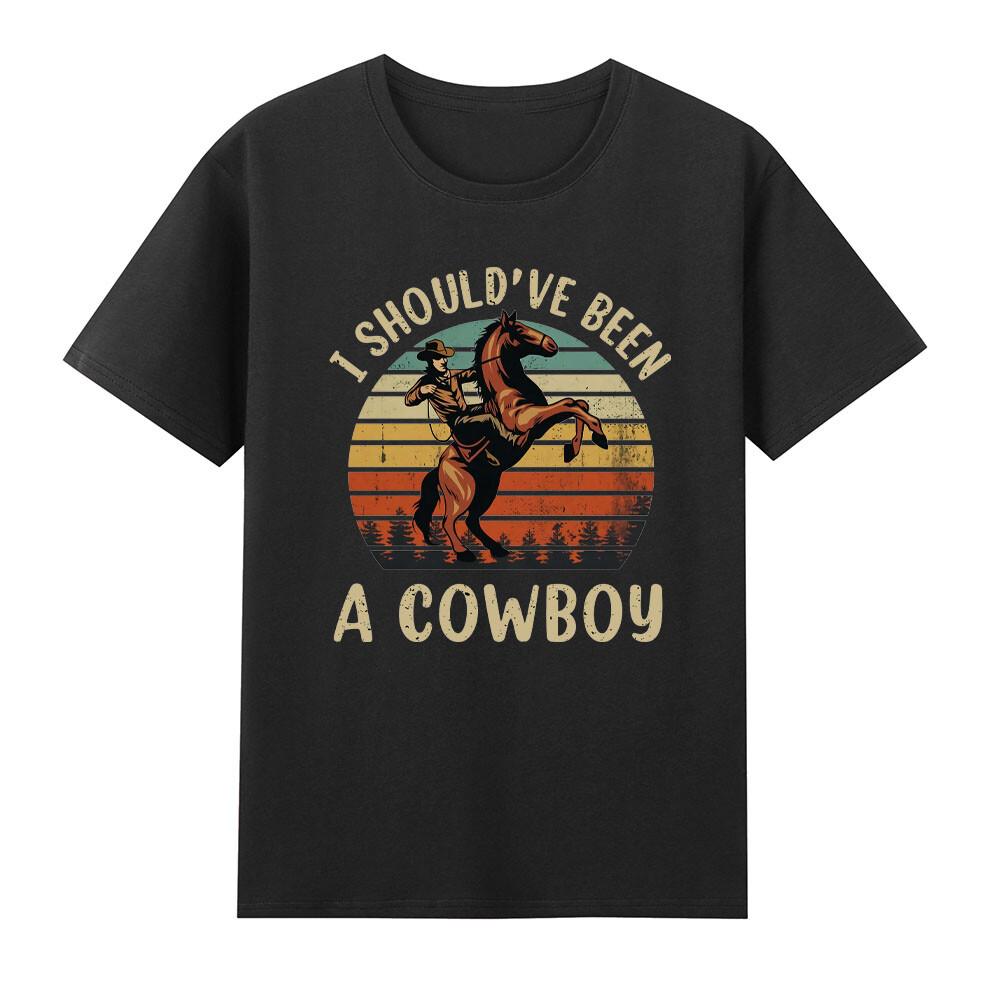 I Shouldve Been A Cowboy Western Country Horseback Tshirt S
