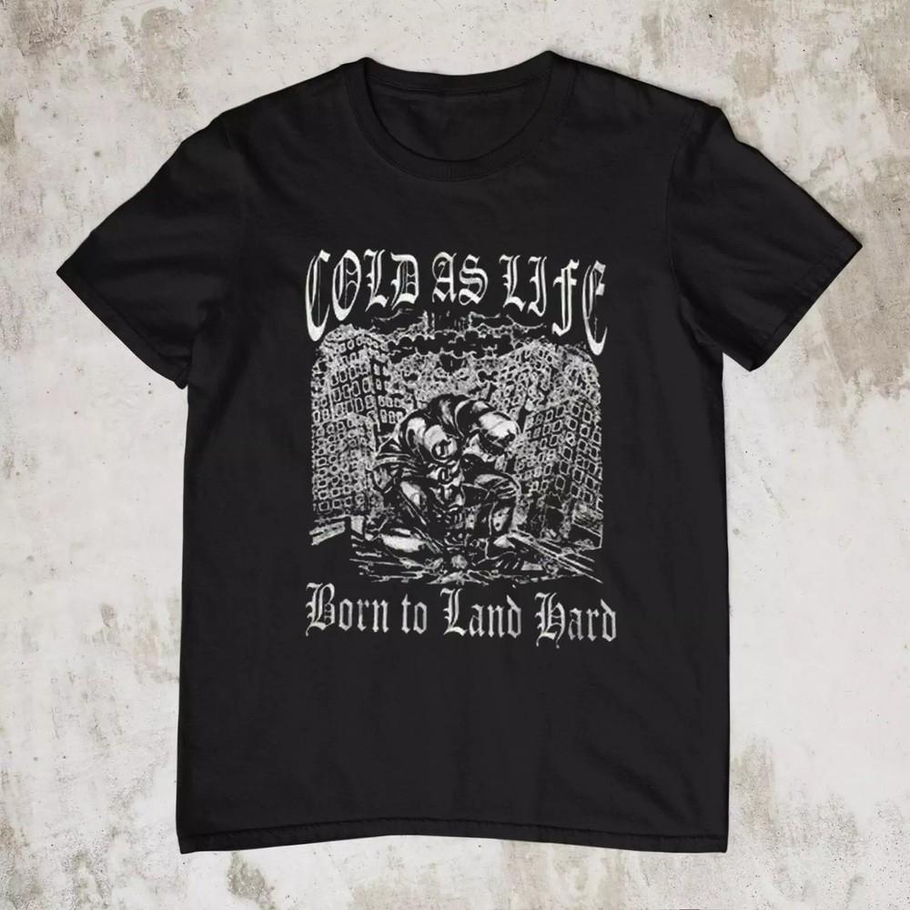 New Cold As Life Born To Land Band Gift For Fan All Size S-234XL Shirt NI882 Unisex T-Shirt
