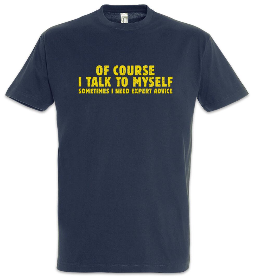 Of Course I Talk To Myself T-Shirt Fun Geek Nerd Admin Programmer Scientist XXXL
