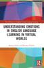 The Understanding Emotions In English Language Learning In Virtual Worlds Book