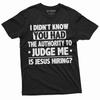 Funny Authority To Judge Me Shirt Jesus Funny Shirt Funny Sarcastic Saying Shirt