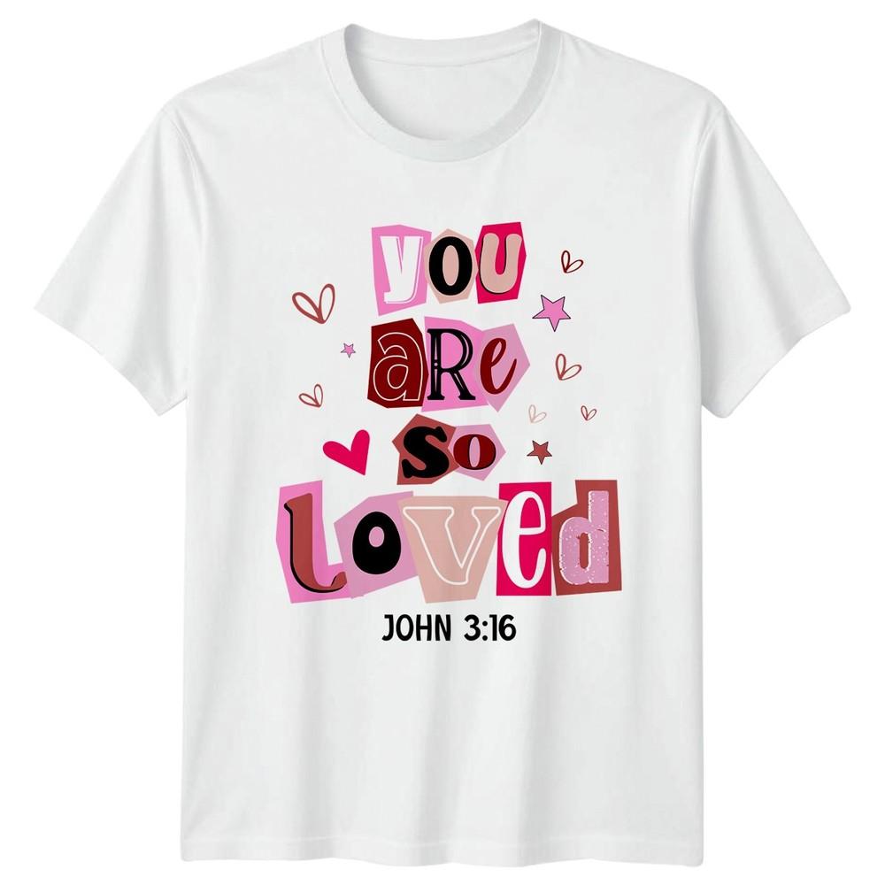 You Are So Loved Valentines Day Unisexs TShirt Unisexs Tee Graphic Unisex Top S