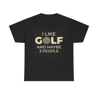 Men's and Women's T-shirts I Like Golf And Maybe Three People Graphic