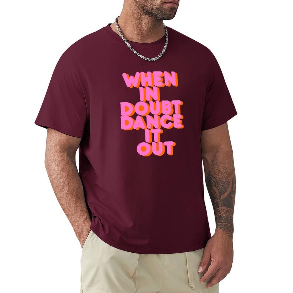 When In Doubt Dance It Out! Typography Artwork T-Shirt Baggy Shirts Tees Cute Clothes Summer Tops Black T Shirts For Men